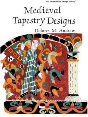 Medieval Tapestry Designs de Dolores M Andrew