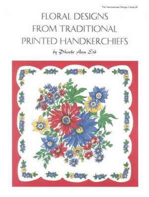 Floral Designs from Traditional Printed Handkerchiefs / By Phoebe Ann Erb: The Parthenon de Phoebe Ann Erb