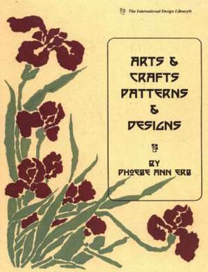 Arts & Crafts, Patterns & Designs de Phoebe Ann Erb