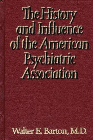 History and Influence of the American Psychiatric Association de Walter E. Barton