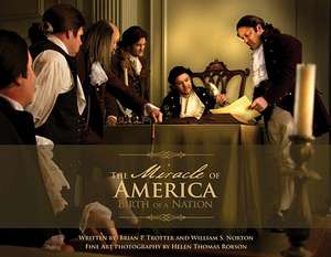 The Miracle of America: Birth of a Nation de Brian P. Trotter