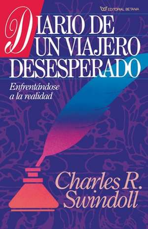 Diario de un Viajero Desesperado = Living on the Ragged Edge de Dr Swindoll, Charles R.