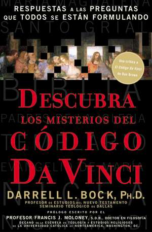 Descubra los misterios del Código Da Vinci: Respuestas a las preguntas que todos se están formulando de Darrell L. Bock