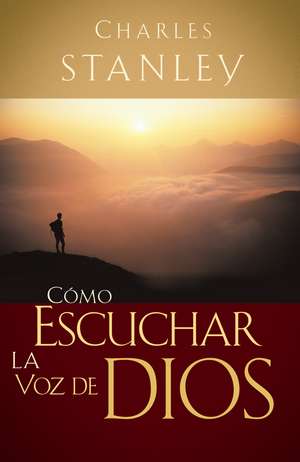 Cómo escuchar la voz de Dios de Charles F. Stanley