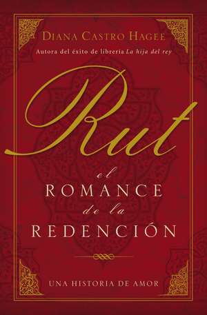 Rut: El romance de la redención de Diana Hagee