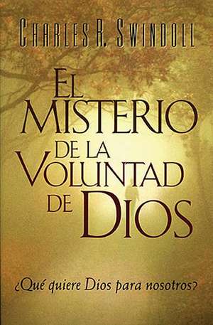 El misterio de la voluntad de Dios de Charles R. Swindoll