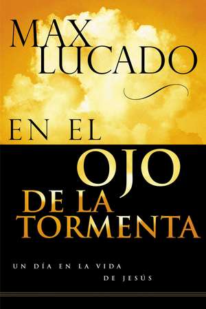 En el ojo de la tormenta de Max Lucado