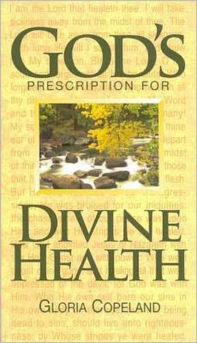 God's Prescription for Divine Health de Gloria Copeland