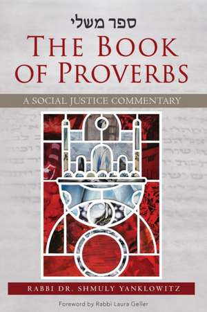 The Book of Proverbs: A Social Justice Commentary de Shmuly Yanklowitz