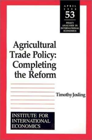 Agricultural Trade Policy – Completing the Reform de Timothy Edward Josling