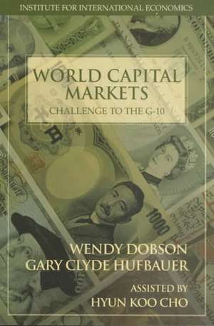 World Capital Markets – Challenge to the G–10 de Wendy Dobson