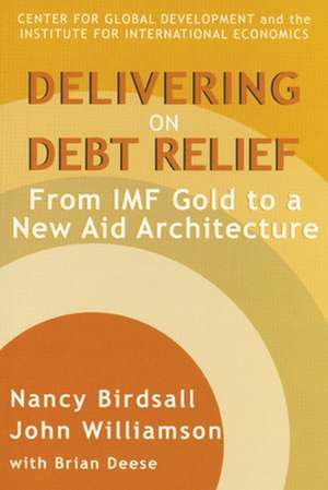 Delivering on Debt Relief – From IMF Gold to a New Aid Architecture de Nancy Birdsall