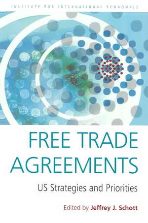 Free Trade Agreements – US Strategies and Priorities de Jeffrey Schott