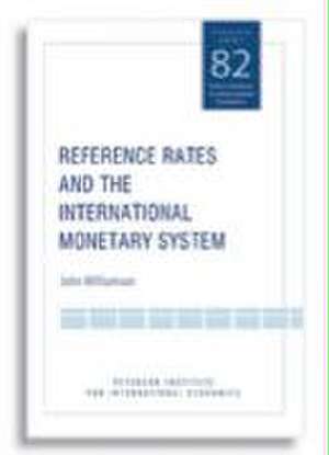 Reference Rates and the International Monetary System de John Williamson