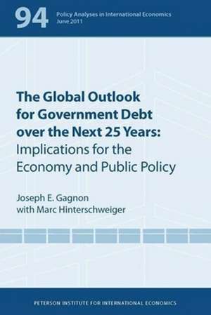 The Global Outlook for Government Debt over the next 25 Years – Implications for the Economy and Public Policy de Joseph Gagnon