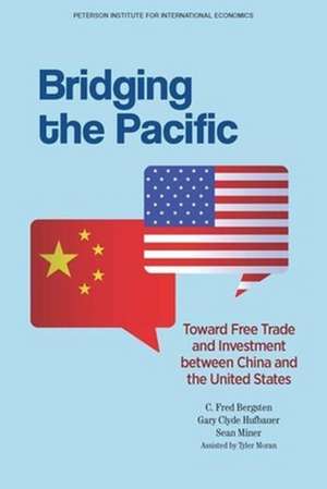 Bridging the Pacific – Toward Free Trade and Investment Between China and the United States de C. Fred Bergsten