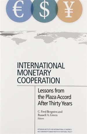 International Monetary Cooperation – Lessons from the Plaza Accord after Thirty Years de C. Fred Bergsten