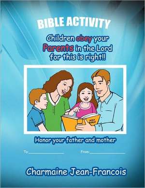 Children Obey Your Parents in the Lord for This Is Right de Charmaine Pitter