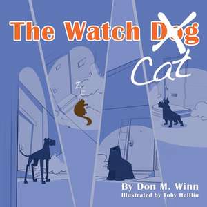 The Watch Cat: A kids book about an ordinary housecat that stops a robbery just by being himself de Don M. Winn