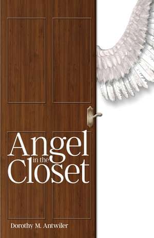 Angel in the Closet de Dorothy M. Antwiler