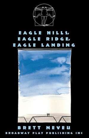 Eagle Hills, Eagle Ridge, Eagle Landing de Brett Neveu