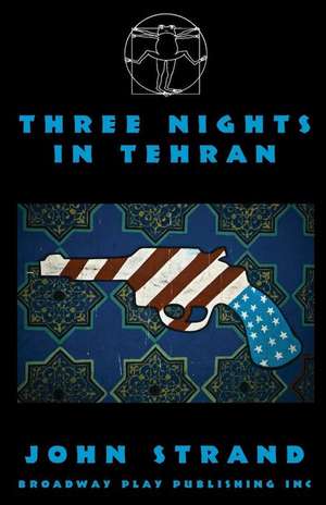 Three Nights in Tehran de John Strand