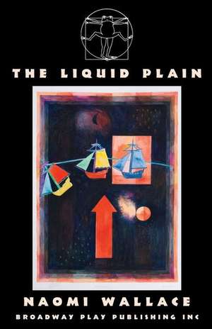 The Liquid Plain de Naomi Wallace