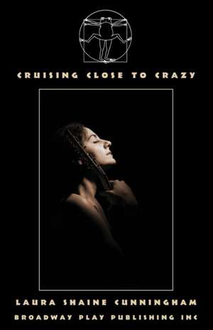 Cruising Close To Crazy de Laura Shaine Cunningham