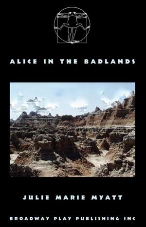 Alice In The Badlands de Julie Marie Myatt