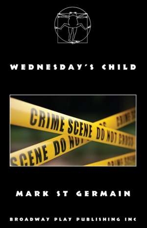 Wednesday's Child de Mark St Germain