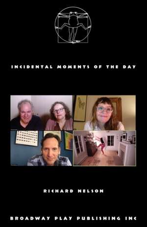 Incidental Moments of the Day de Richard Nelson