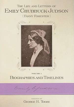 The Life and Letters of Emily Chubbic Judson, Volume 1: Biographies and Timelines de George H. Tooze