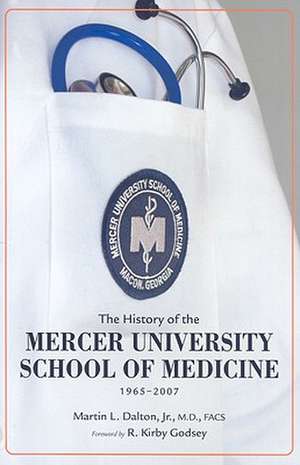 The History of the Mercer University School of Medicine: 1965-2007 de Martin L. Dalton