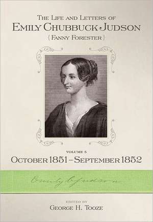 The Life and Letters of Emily Chubbuck Judson: Volume 5, October 1851-September 1852 de George H. Tooze