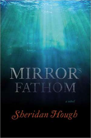 Mirror's Fathom de Sheridan. Hough