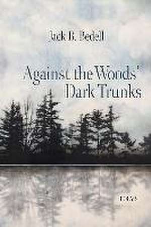 Against the Woods Dark Trunks de Jack B Bedell