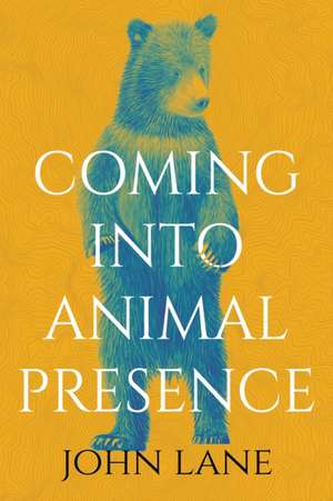 Coming Into Animal Presence de John Lane