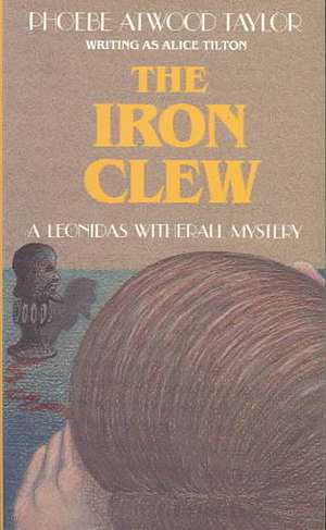 The Iron Clew – A Leonidas Witherall Mystery de Phoebe Atwood Taylor