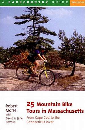 25 Mountain Bike Tours in Massachusetts – From Cape Cod to the Connecticut River 2e de David Devore