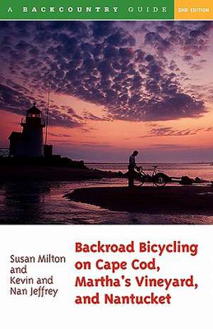 Backroad Bicycling on Cape Cod, Martha′s Vineyard & Nantucket 2e de Susan Milton