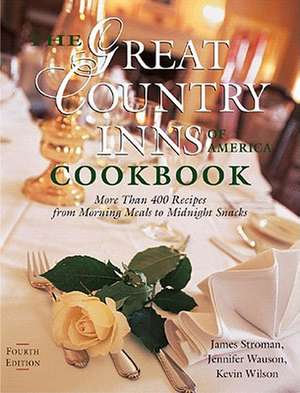 The Great Country Inns of America Cookbook – More Than 400 Recipes from Morning Meals to Midnight Snacks 4e de James Stroman