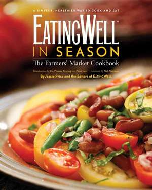 EatingWell in Season – The Farmers` Market Cookbook de The Editors Of