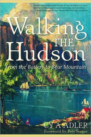 Walking the Hudson – From the Battery to Bear Mountain 2e de Cy A Adler