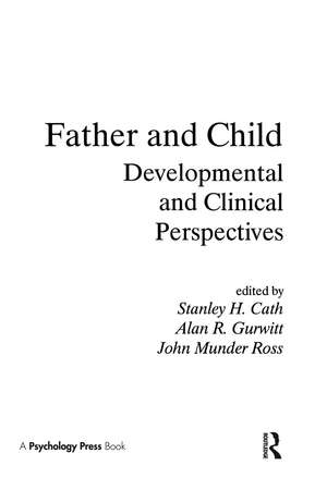 Father and Child: Developmental and Clinical Perspectives de Stanley H. Cath