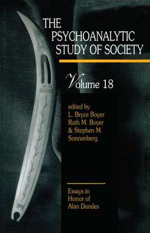 The Psychoanalytic Study of Society, V. 18: Essays in Honor of Alan Dundes de L. Bryce Boyer