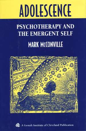 Adolescence: Psychotherapy and the Emergent Self de Mark McConville