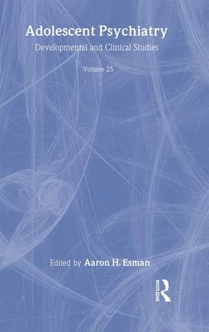 Adolescent Psychiatry, V. 25: Annals of the American Society for Adolescent Psychiatry de Aaron H. Esman