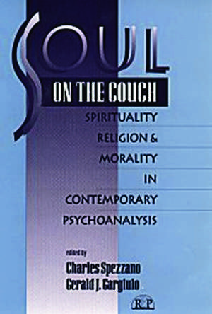 Soul on the Couch: Spirituality, Religion, and Morality in Contemporary Psychoanalysis de Charles Spezzano