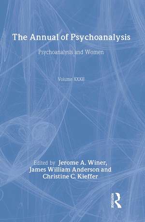 The Annual of Psychoanalysis, V. 32: Psychoanalysis and Women de Jerome A. Winer