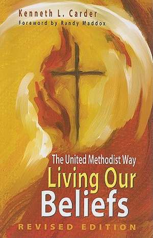 Living Our Beliefs: The United Methodist Way de Kenneth L. Carder